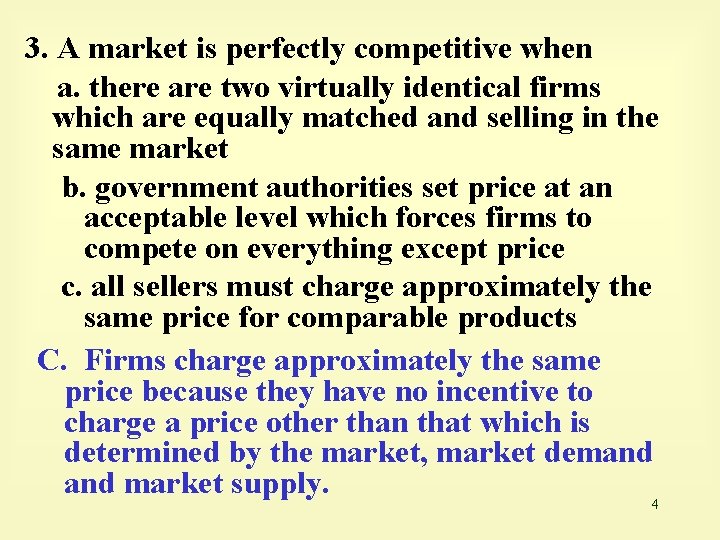 3. A market is perfectly competitive when a. there are two virtually identical firms