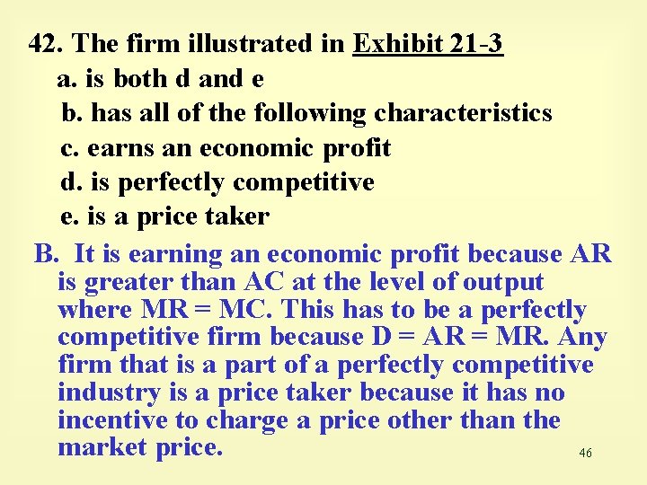42. The firm illustrated in Exhibit 21 -3 a. is both d and e