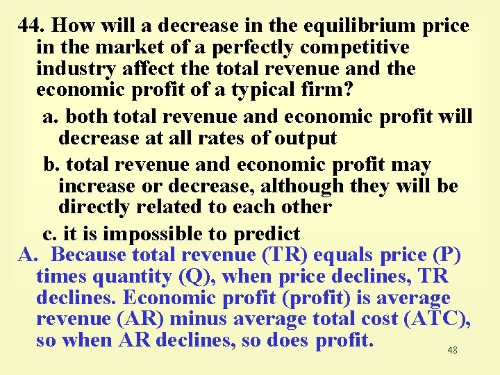 44. How will a decrease in the equilibrium price in the market of a