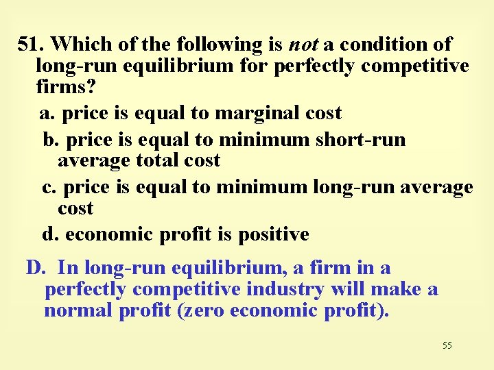 51. Which of the following is not a condition of long-run equilibrium for perfectly