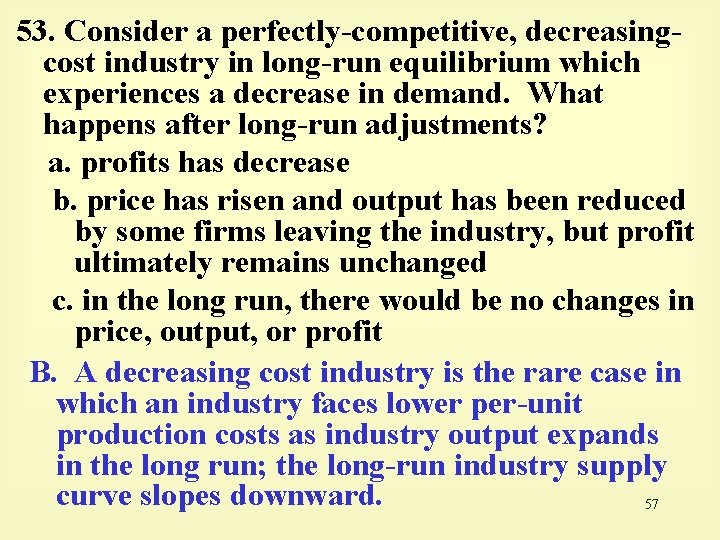 53. Consider a perfectly-competitive, decreasingcost industry in long-run equilibrium which experiences a decrease in