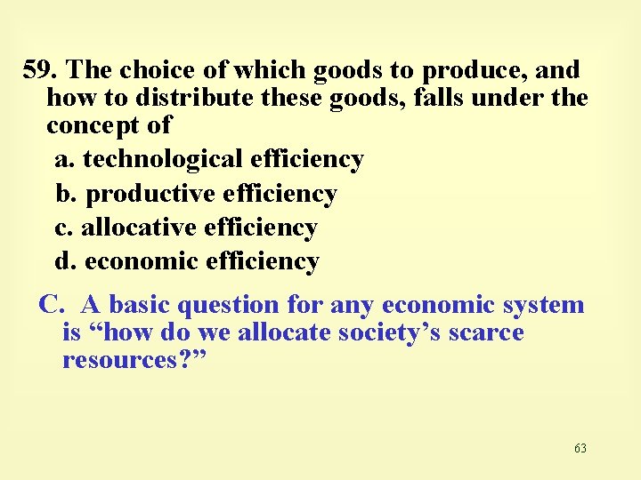 59. The choice of which goods to produce, and how to distribute these goods,