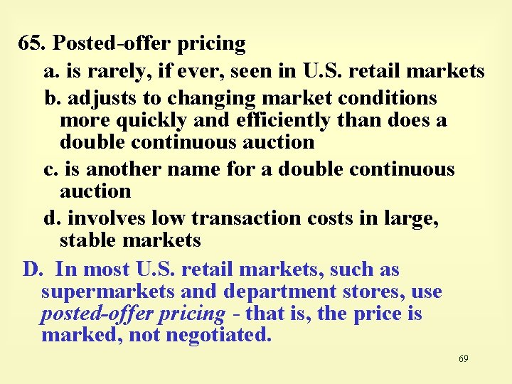 65. Posted-offer pricing a. is rarely, if ever, seen in U. S. retail markets