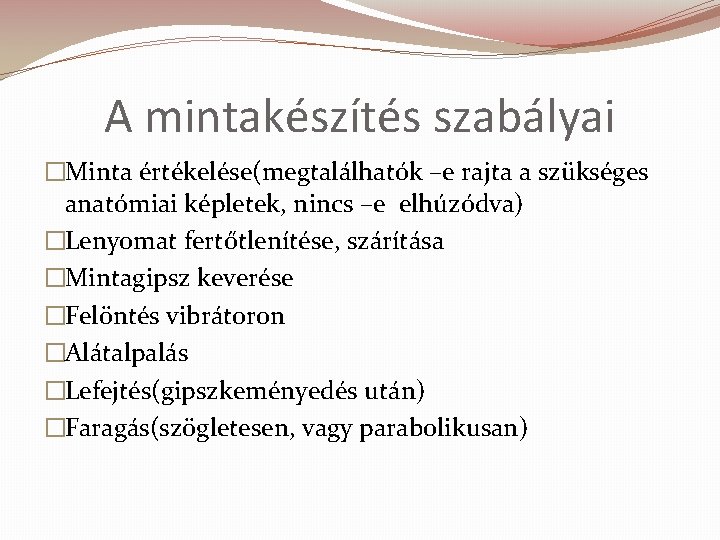 A mintakészítés szabályai �Minta értékelése(megtalálhatók –e rajta a szükséges anatómiai képletek, nincs –e elhúzódva)