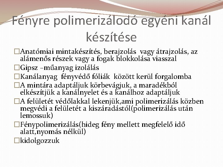 Fényre polimerizálodó egyéni kanál készítése �Anatómiai mintakészítés, berajzolás vagy átrajzolás, az alámenős részek vagy Fényre polimerizálodó egyéni kanál készítése �Anatómiai mintakészítés, berajzolás vagy átrajzolás, az alámenős részek vagy