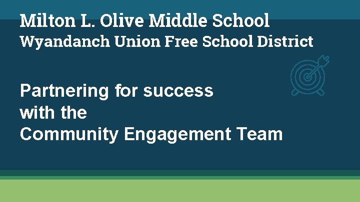 Milton L. Olive Middle School Wyandanch Union Free School District Partnering for success with Milton L. Olive Middle School Wyandanch Union Free School District Partnering for success with