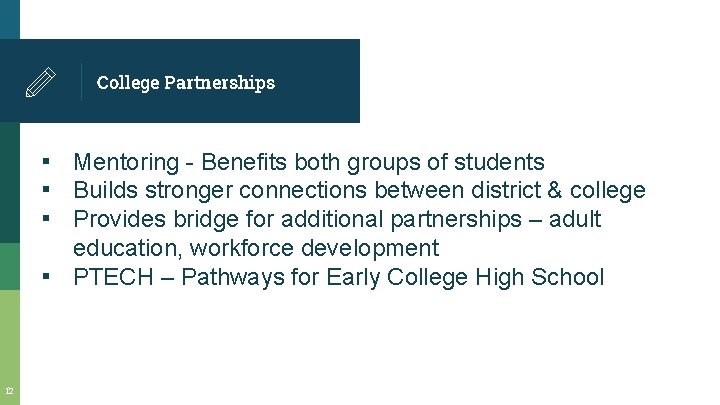 College Partnerships ▪ Mentoring - Benefits both groups of students ▪ Builds stronger connections College Partnerships ▪ Mentoring - Benefits both groups of students ▪ Builds stronger connections