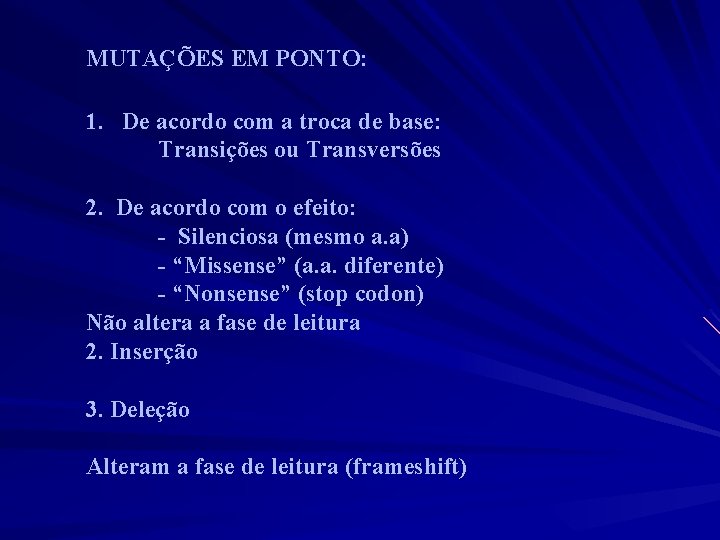 MUTAÇÕES EM PONTO: 1. De acordo com a troca de base: Transições ou Transversões