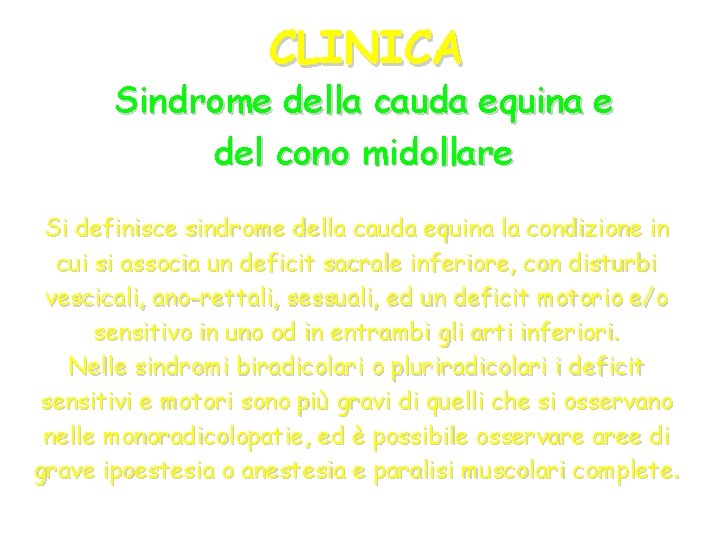 CLINICA Sindrome della cauda equina e del cono midollare Si definisce sindrome della cauda