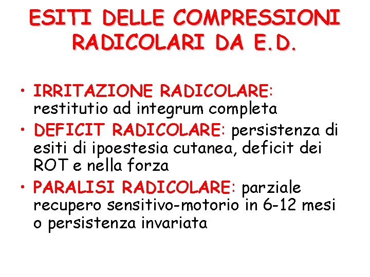 ESITI DELLE COMPRESSIONI RADICOLARI DA E. D. • IRRITAZIONE RADICOLARE: restitutio ad integrum completa