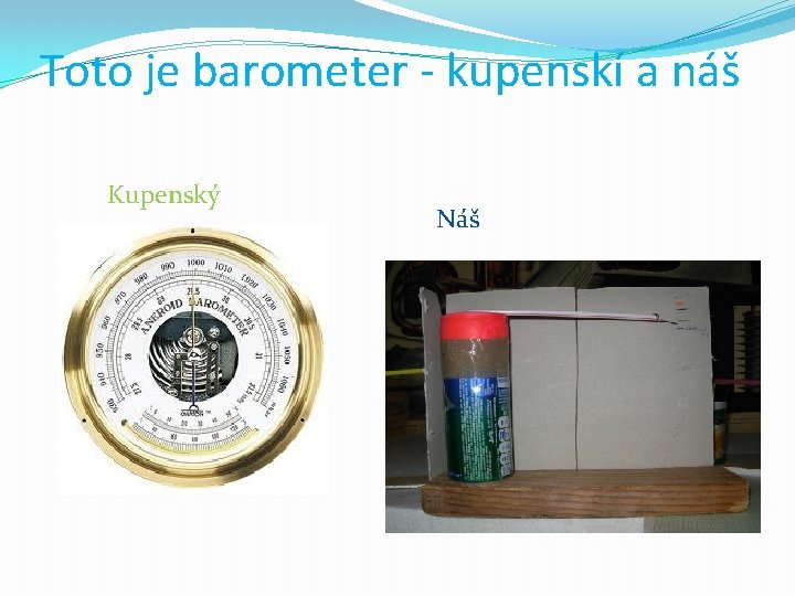 Toto je barometer - kupenskí a náš Kupenský Náš 