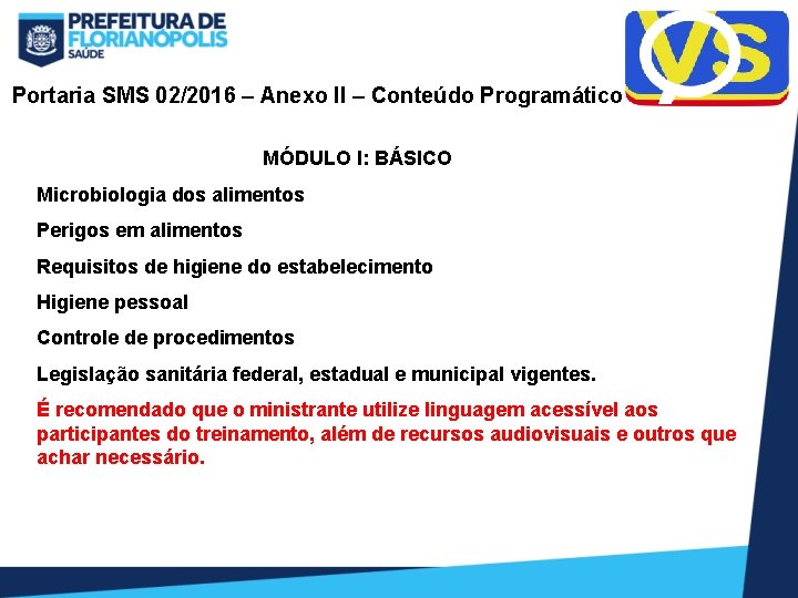 Portaria SMS 02/2016 – Anexo II – Conteúdo Programático MÓDULO I: BÁSICO Microbiologia dos