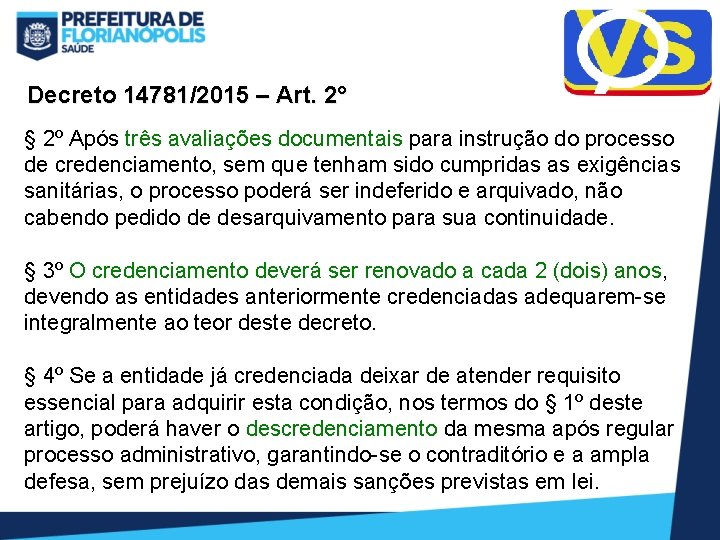 Decreto 14781/2015 – Art. 2° § 2º Após três avaliações documentais para instrução do