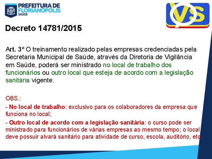 Decreto 14781/2015 Art. 3º O treinamento realizado pelas empresas credenciadas pela Secretaria Municipal de