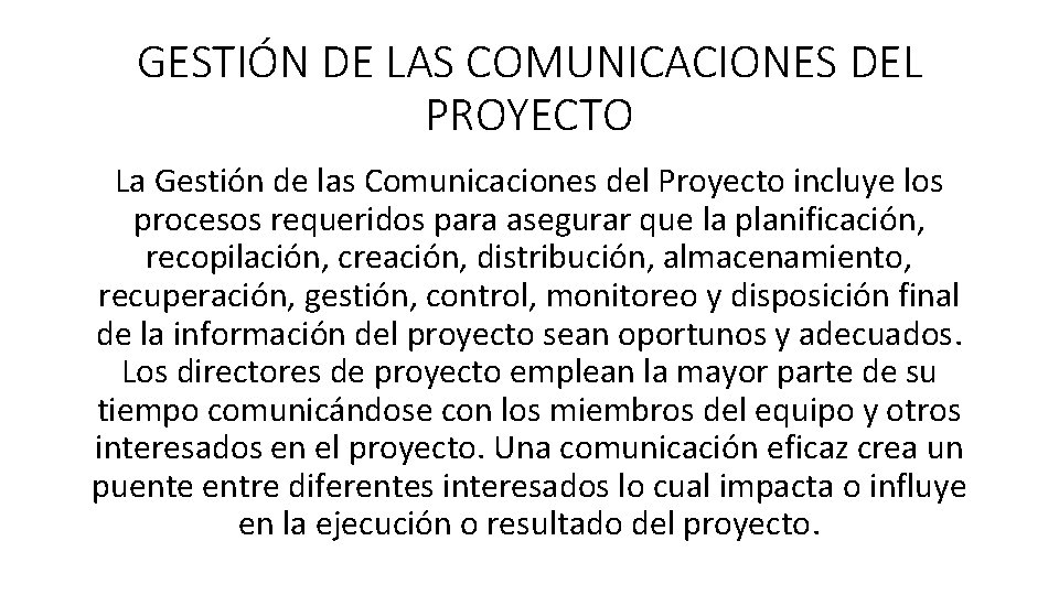 GESTIÓN DE LAS COMUNICACIONES DEL PROYECTO La Gestión de las Comunicaciones del Proyecto incluye