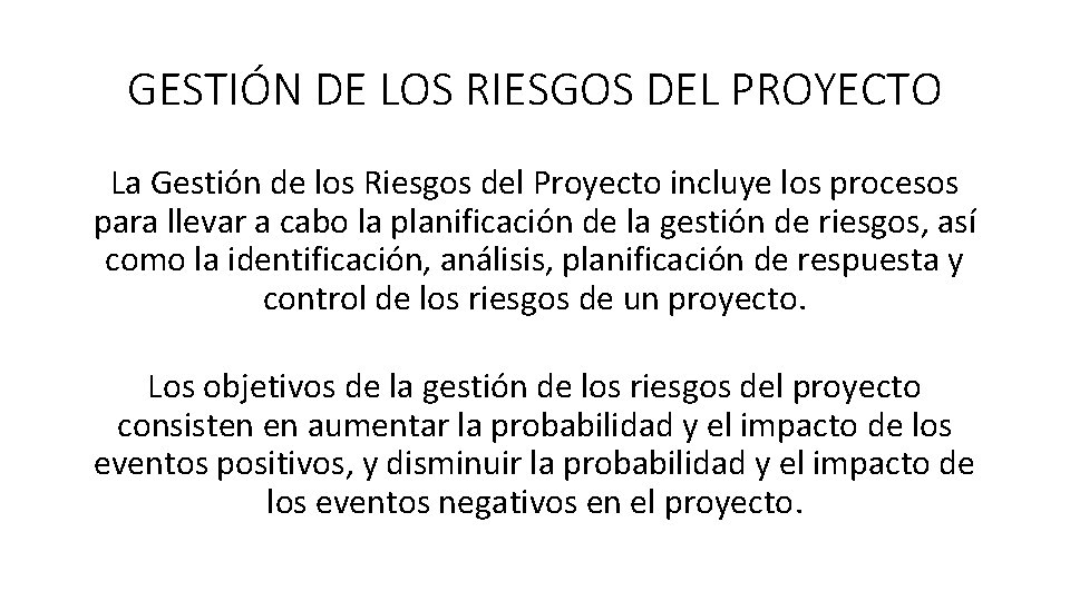 GESTIÓN DE LOS RIESGOS DEL PROYECTO La Gestión de los Riesgos del Proyecto incluye