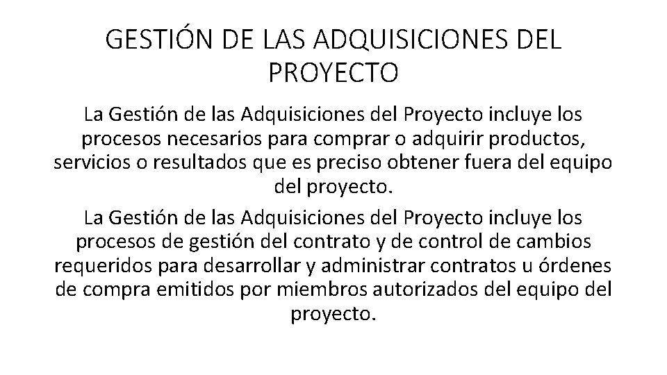 GESTIÓN DE LAS ADQUISICIONES DEL PROYECTO La Gestión de las Adquisiciones del Proyecto incluye