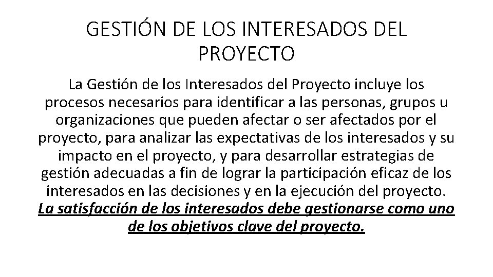 GESTIÓN DE LOS INTERESADOS DEL PROYECTO La Gestión de los Interesados del Proyecto incluye GESTIÓN DE LOS INTERESADOS DEL PROYECTO La Gestión de los Interesados del Proyecto incluye
