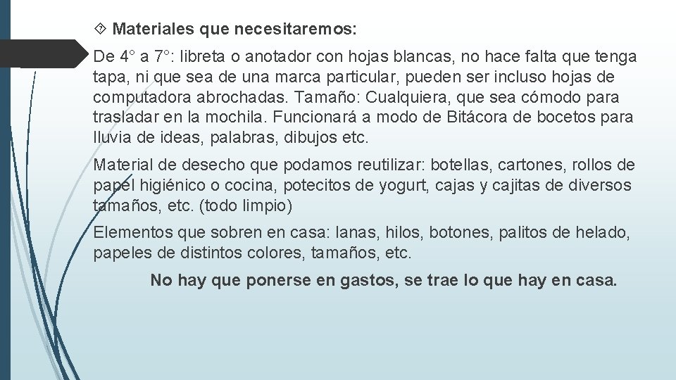  Materiales que necesitaremos: De 4° a 7°: libreta o anotador con hojas blancas,