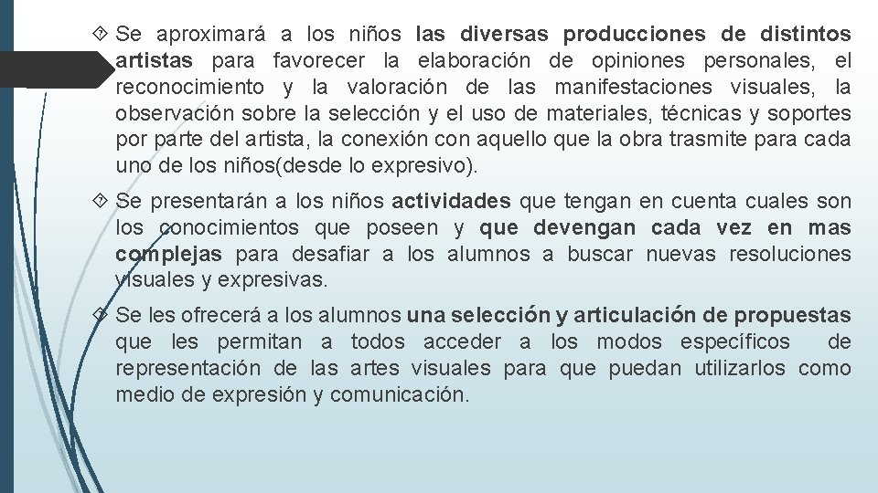  Se aproximará a los niños las diversas producciones de distintos artistas para favorecer