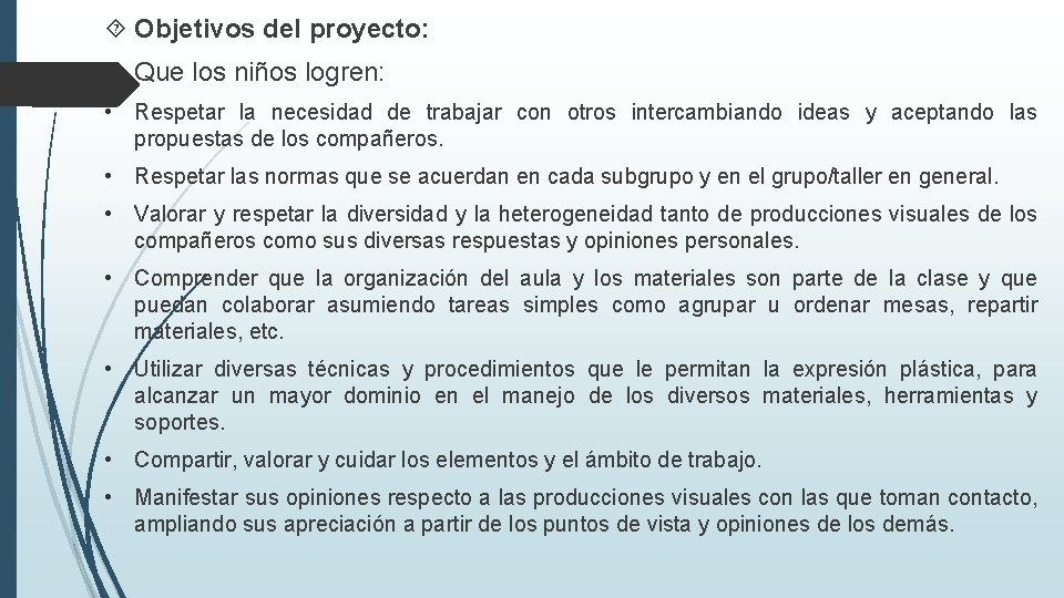  Objetivos del proyecto: Que los niños logren: • Respetar la necesidad de trabajar