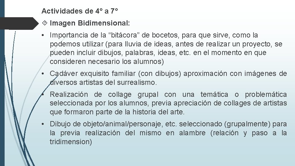 Actividades de 4° a 7° Imagen Bidimensional: • Importancia de la “bitácora” de bocetos,