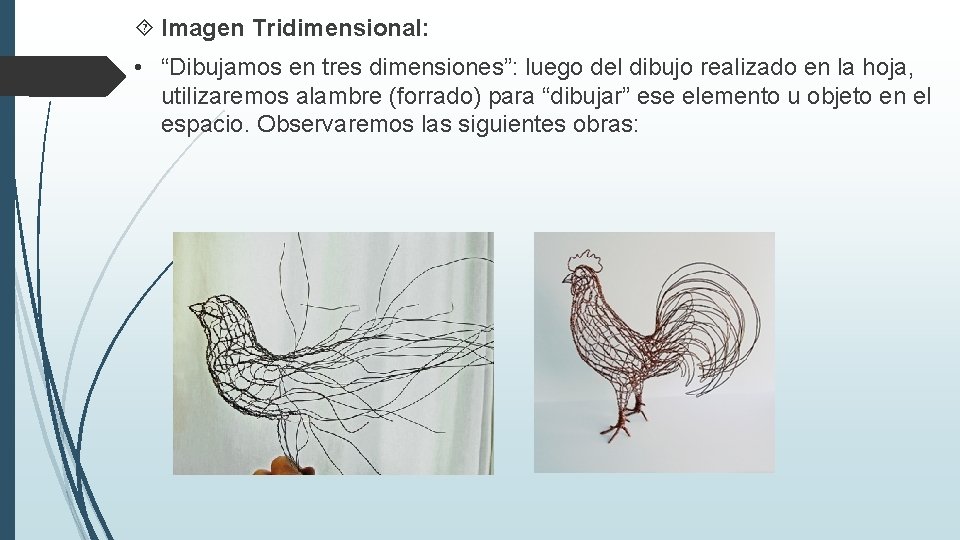  Imagen Tridimensional: • “Dibujamos en tres dimensiones”: luego del dibujo realizado en la