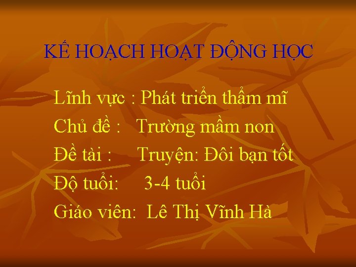 KẾ HOẠCH HOẠT ĐỘNG HỌC Lĩnh vực : Phát triển thẩm mĩ Chủ đề