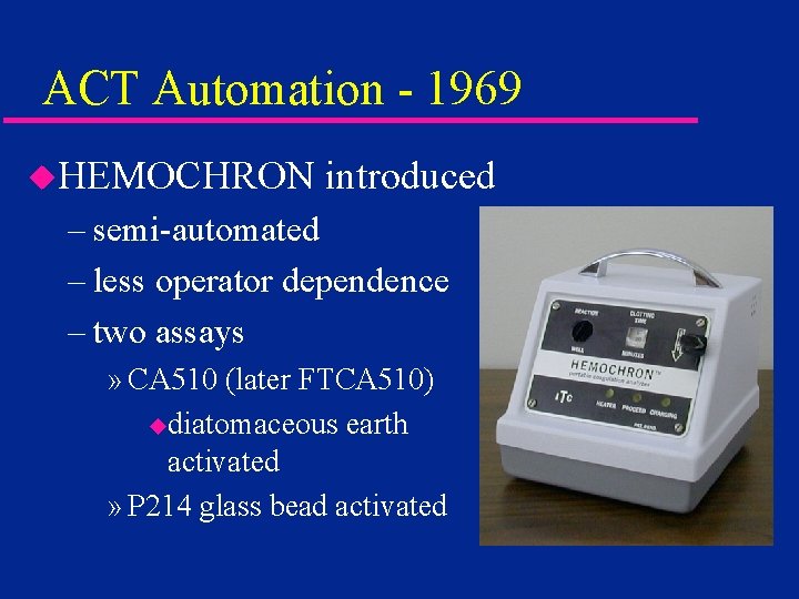 ACT Automation - 1969 u. HEMOCHRON introduced – semi-automated – less operator dependence –