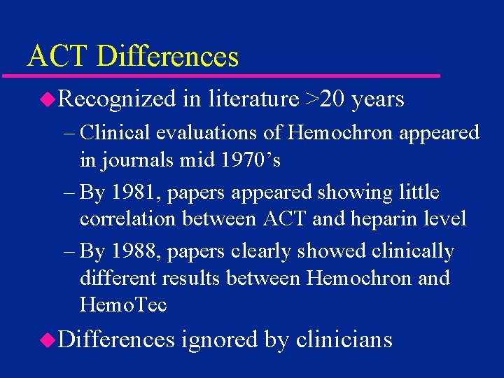 ACT Differences u. Recognized in literature >20 years – Clinical evaluations of Hemochron appeared