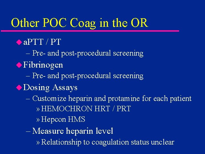 Other POC Coag in the OR u a. PTT / PT – Pre- and