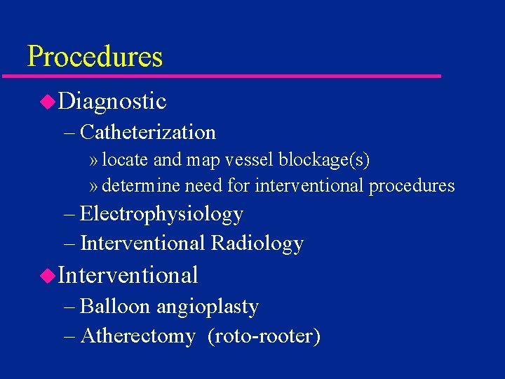 Procedures u. Diagnostic – Catheterization » locate and map vessel blockage(s) » determine need