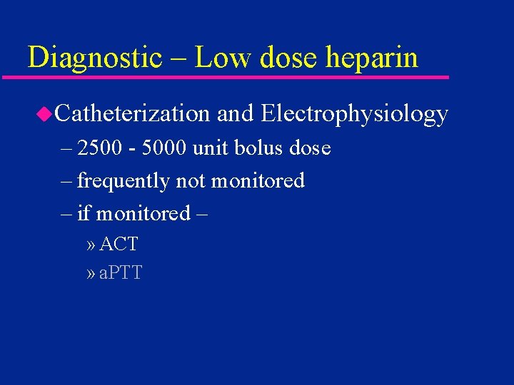 Diagnostic – Low dose heparin u. Catheterization and Electrophysiology – 2500 - 5000 unit