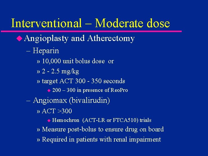 Interventional – Moderate dose u Angioplasty and Atherectomy – Heparin » 10, 000 unit