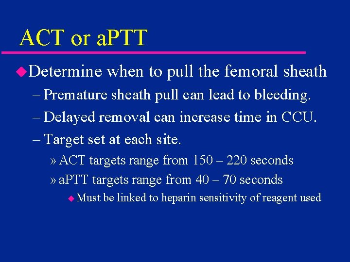 ACT or a. PTT u. Determine when to pull the femoral sheath – Premature