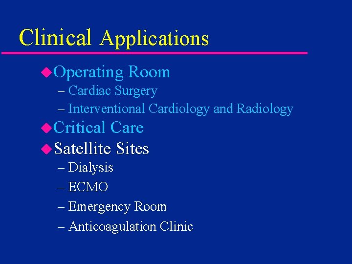 Clinical Applications u. Operating Room – Cardiac Surgery – Interventional Cardiology and Radiology u.