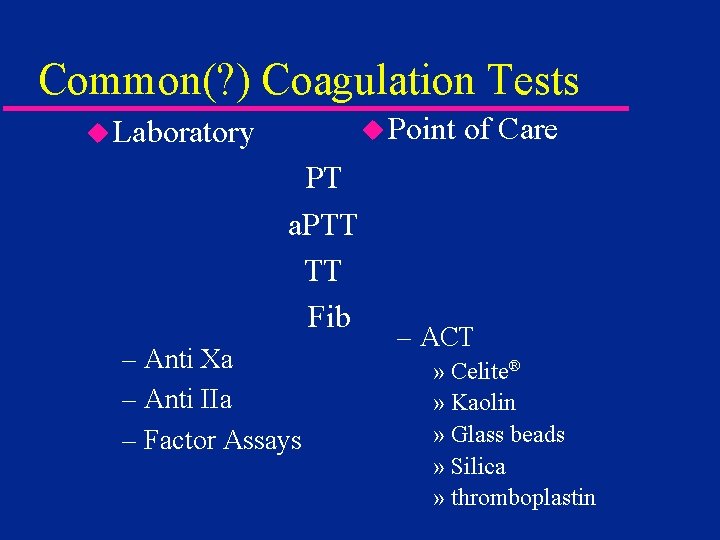 Common(? ) Coagulation Tests u Point u Laboratory PT. . a. PTT TT. .