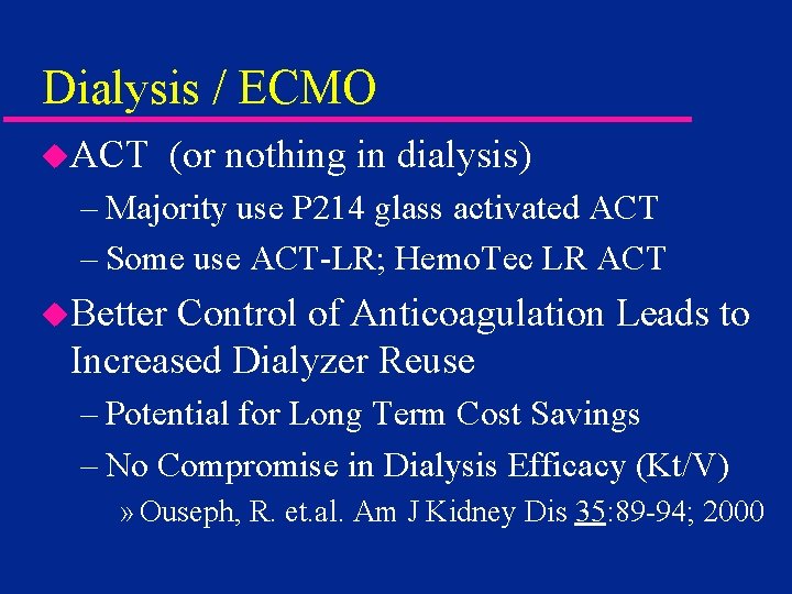 Dialysis / ECMO u. ACT (or nothing in dialysis) – Majority use P 214