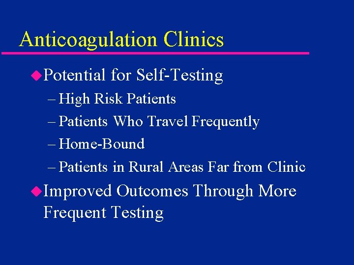 Anticoagulation Clinics u. Potential for Self-Testing – High Risk Patients – Patients Who Travel