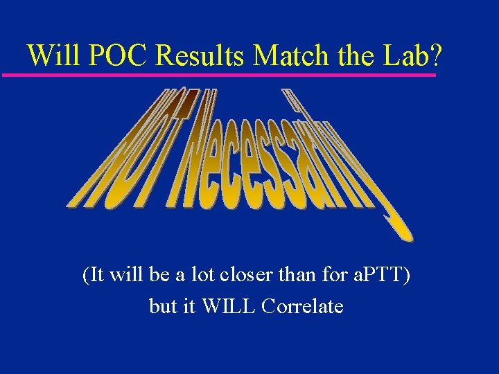 Will POC Results Match the Lab? (It will be a lot closer than for