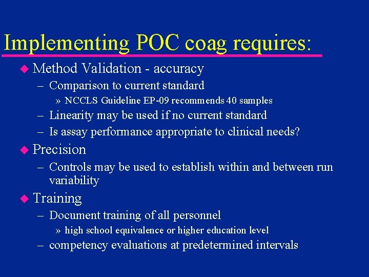 Implementing POC coag requires: u Method Validation - accuracy – Comparison to current standard