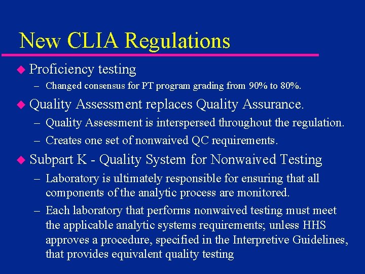New CLIA Regulations u Proficiency testing – Changed consensus for PT program grading from