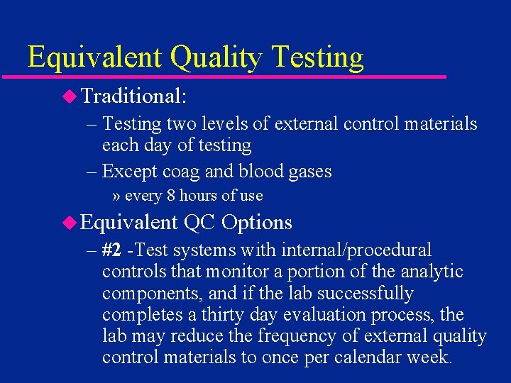 Equivalent Quality Testing u Traditional: – Testing two levels of external control materials each