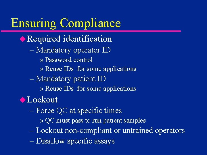 Ensuring Compliance u Required identification – Mandatory operator ID » Password control » Reuse