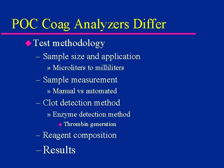 POC Coag Analyzers Differ u Test methodology – Sample size and application » Microliters