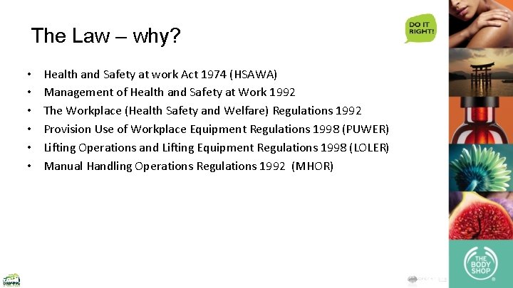 The Law – why? • • • Health and Safety at work Act 1974