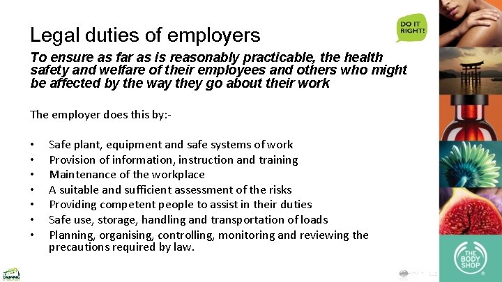 Legal duties of employers To ensure as far as is reasonably practicable, the health