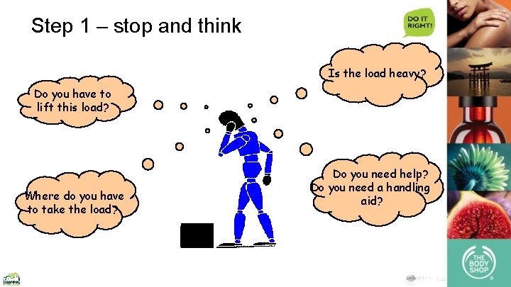 Step 1 – stop and think Is the load heavy? Do you have to