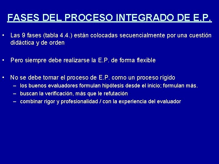 FASES DEL PROCESO INTEGRADO DE E. P. • Las 9 fases (tabla 4. 4.