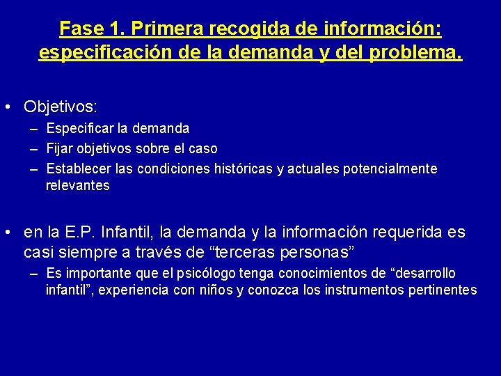 Fase 1. Primera recogida de información: especificación de la demanda y del problema. •